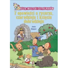 7 OPOWIEŚCI O RYCERZU CZARODZIEJU I KSIĘCIU DOBRODZIEJU Jania Shipper - Siedmioróg