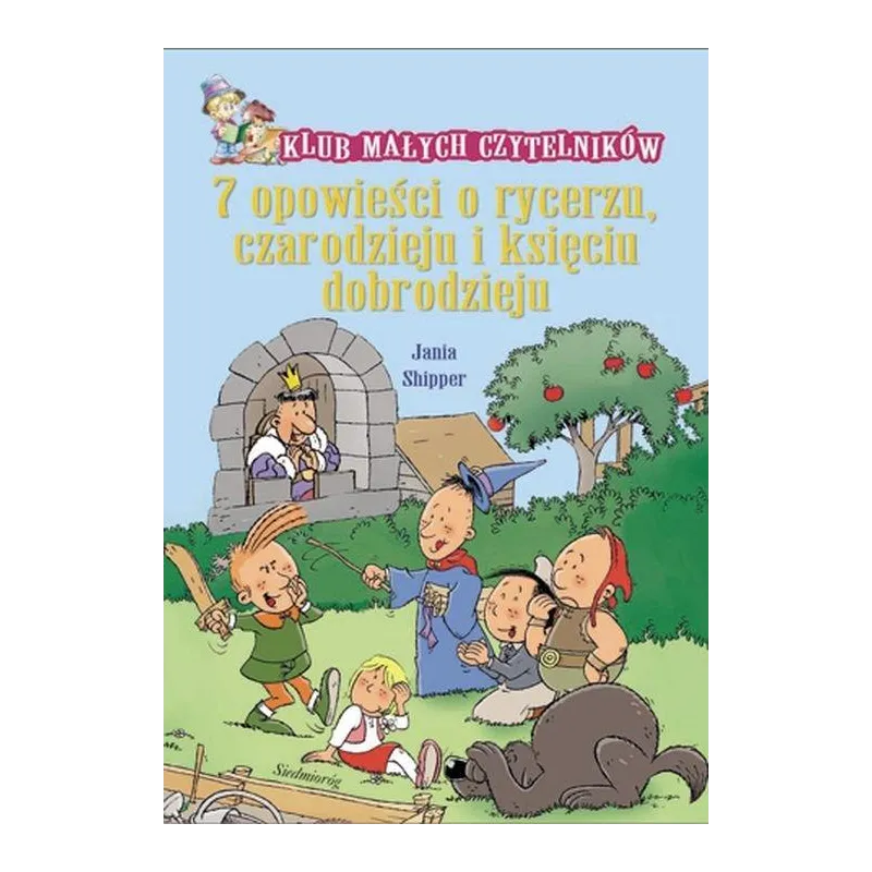 7 OPOWIEŚCI O RYCERZU CZARODZIEJU I KSIĘCIU DOBRODZIEJU Jania Shipper - Siedmioróg