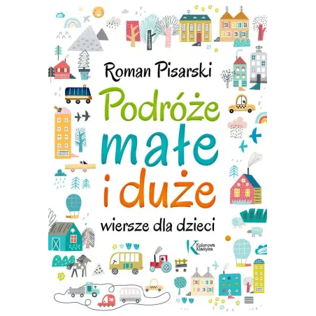 Podróże Małe I Duże. Wiersze Dla Dzieci