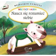 NAUCZ SIĘ ROZUMIEĆ SIEBIE. DZIECIĘCE UCZUCIA