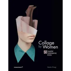 COLLAGE BY WOMEN 50 ESSENTIAL CONTEMPORARY ARTISTS Rebeka Elizegi - Hoaki