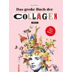 DAS GROSSE BUCH DER COLLAGEN: AUSSERGEWÖHNLICHES ZUM AUSSCHNEIDEN UND COLLAGIEREN!