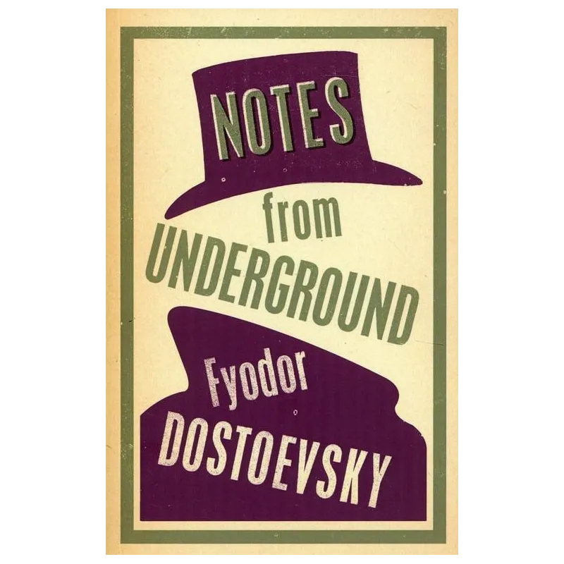 NOTES FROM UNDERGROUND Fyodor Dostoevsky - Alma Books