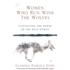 WOMEN WHO RUN WITH THE WOLVES CONTACTING THE POWER OF THE WILD WOMAN - Rider