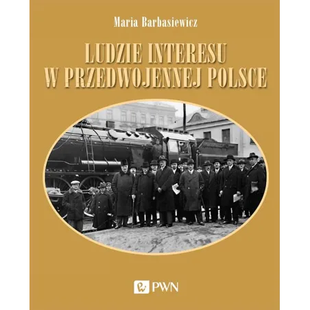 Ludzie interesu w przedwojennej Polsce. Przedsiębiorcy filantropi kapitaliści Maria Barbasiewicz