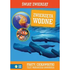 ZWIERZĘTA WODNE. ŚWIAT ZWIERZĄT. FAKTY, CIEKAWOSTKI, TEST MORSKIEGO OMNIBUSA - Zielona Sowa