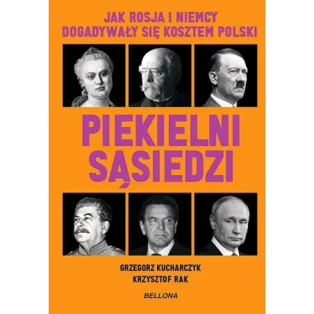 Piekielni Sąsiedzi. Jak Rosja I Niemcy Dogadywały Się Kosztem Polski