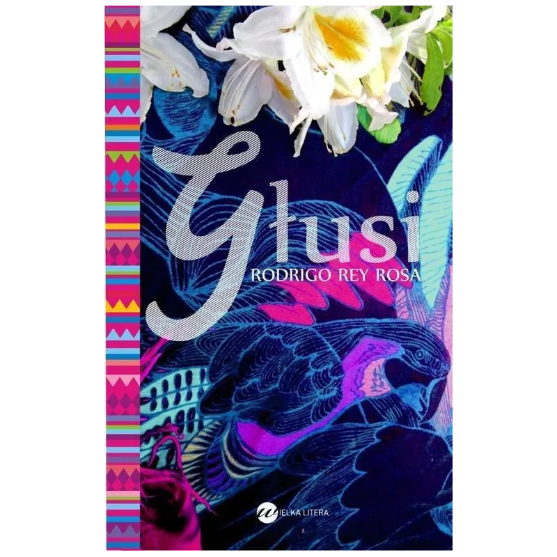 GŁUSI Rodrigo Rey Rosa - Wielka Litera