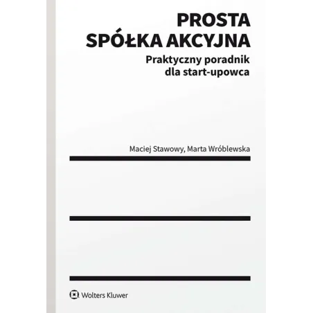 Prosta Spółka Akcyjna – Praktyczny Poradnik Dla Start-Upowca