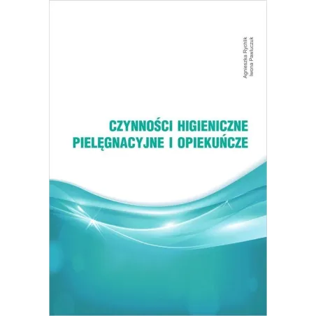 Czynności Higieniczne, Pielęgnacyjne I Opiekuńcze