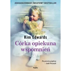 CÓRKA OPIEKUNA WSPOMNIEŃ Kim Edwards - Replika