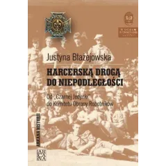 HARCERSKĄ DROGĄ DO NIEPODLEGŁOŚCI. OD CZARNEJ JEDYNKI DO KOMITETU OBRONY ROBOTNIKÓW