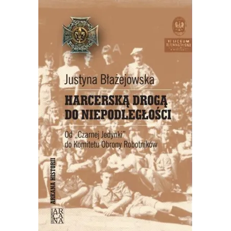 HARCERSKĄ DROGĄ DO NIEPODLEGŁOŚCI. OD CZARNEJ JEDYNKI DO KOMITETU OBRONY ROBOTNIKÓW
