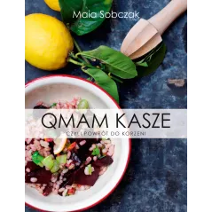 QMAM KASZE CZYLI POWRÓT DO KORZENI Sobczak Maia - Muza