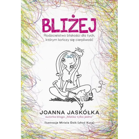 BLIŻEJ. RODZICIELSTWO BLISKOŚCI DLA TYCH, KTÓRYM KOŃCZY SIĘ CIERPLIWOŚĆ - Znak