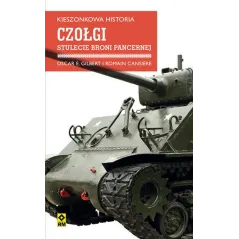 KIESZONKOWA HISTORIA CZOŁGI STULECIE BRONI PANCERNEJ Oscar Gilbert - Wydawnictwo RM