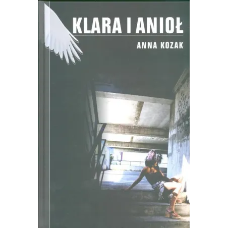 KLARA I ANIOŁ Anna Kozak - Rzeczpospolita