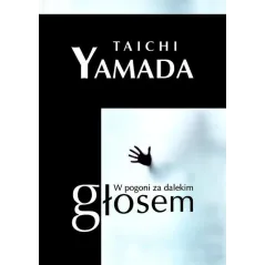 W POGONI ZA DALEKIM GŁOSEM Taichi Yamada - Muza