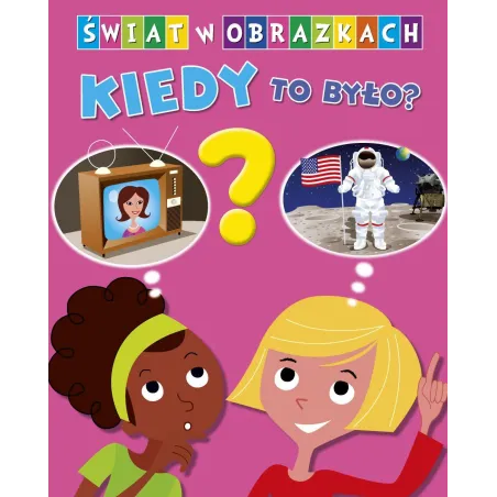 ŚWIAT W OBRAZKACH KIEDY TO BYŁO? Simon Philippe 6+ - Olesiejuk