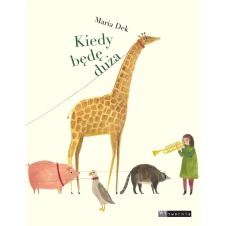 KIEDY BĘDĘ DUŻA Maria Dek 7+ - Wytwórnia