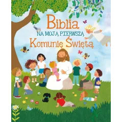 BIBLIA NA PIERWSZĄ KOMUNIĘ ŚWIĘTĄ - Olesiejuk