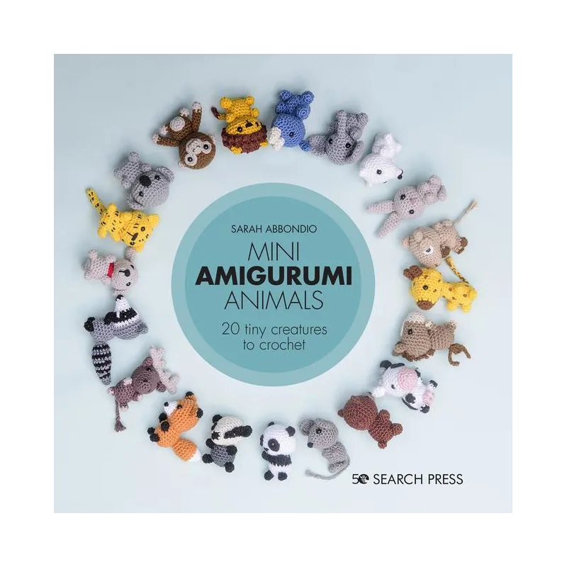 MINI AMIGURUMI ANIMALS. 26 TINY CREATURES TO CROCHET