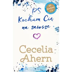 PS KOCHAM CIĘ NA ZAWSZE Cecelia Ahern