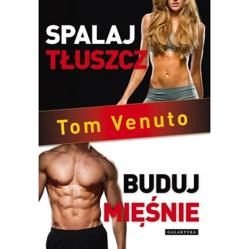 SPALAJ TŁUSZCZ, BUDUJ MIĘŚNIE - Galaktyka