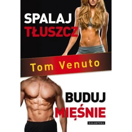 Spalaj Tłuszcz, Buduj Mięśnie