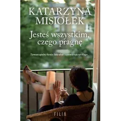 Jesteś wszystkim czego pragnę Katarzyna Misiołek
