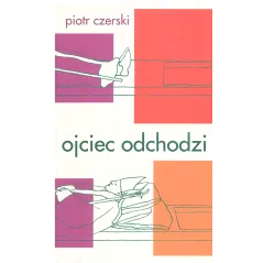 OJCIEC ODCHODZI Piotr Czerski - HA!ART