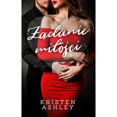 ŻĄDANIE MIŁOŚCI Kristen Ashley - Akurat
