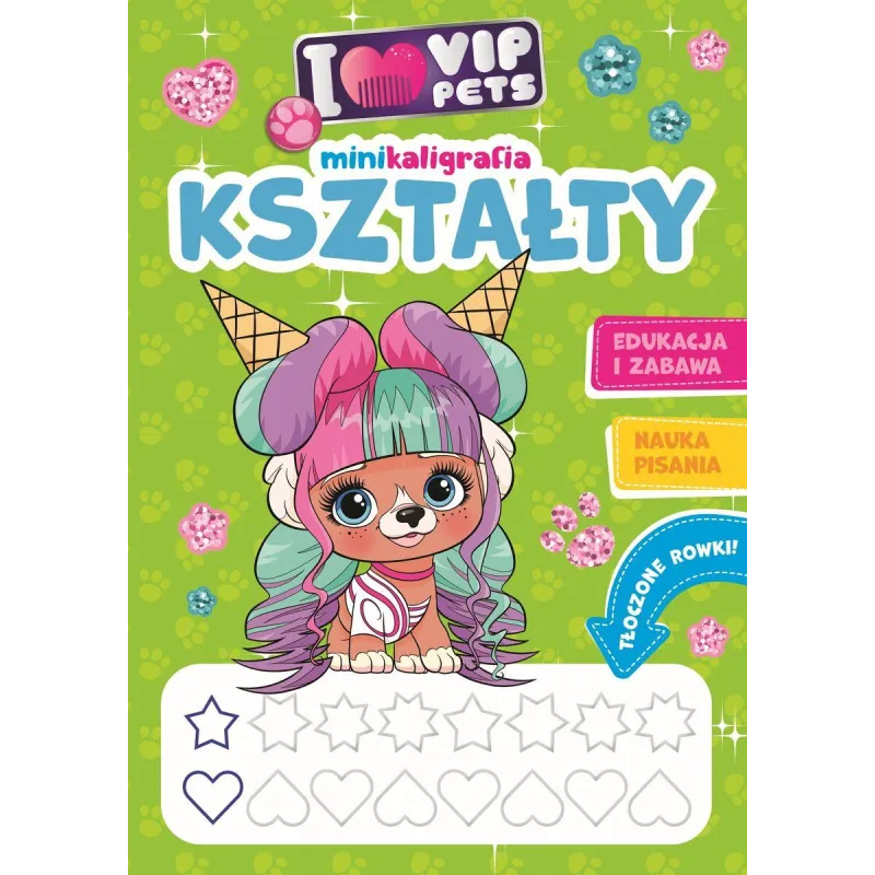 I LOVE VIP PETS. MINIKALIGRAFIA. KSZTAŁTY