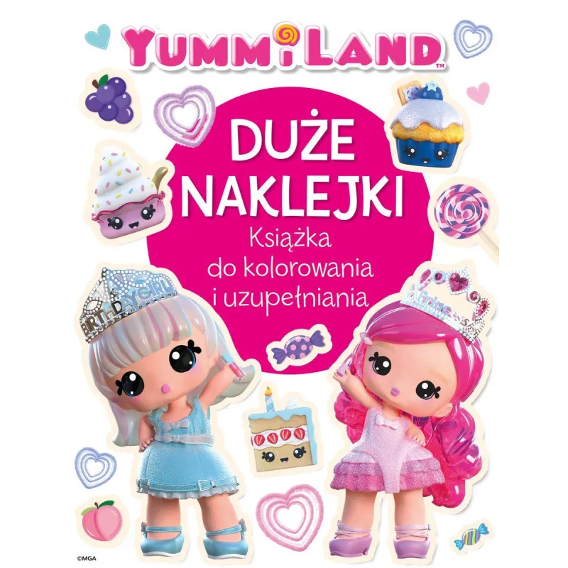 YUMMILAND. DUŻE NAKLEJKI. KSIĄŻKA DO KOLOROWANIA I UZUPEŁNIANIA