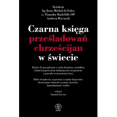 CZARNA KSIĘGA PRZEŚLADOWAŃ CHRZEŚCIJAN W ŚWIECIE Małgorzata Chwałek, Błażej Kemnitz - Rebis