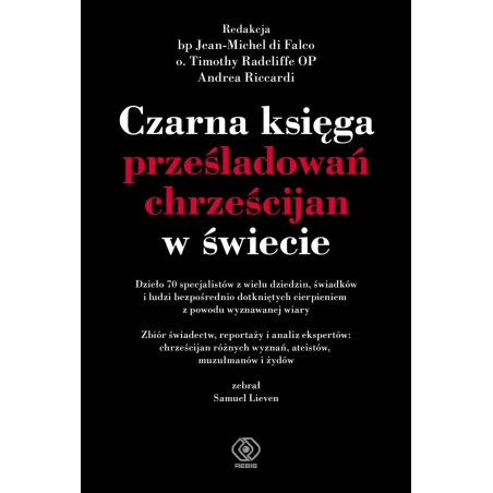 CZARNA KSIĘGA PRZEŚLADOWAŃ CHRZEŚCIJAN W ŚWIECIE Małgorzata Chwałek, Błażej Kemnitz - Rebis