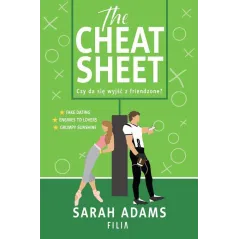 THE CHEAT SHEET. CZY DA SIĘ WYJŚĆ Z FRIENDZONE? Sarah Adams - Filia
