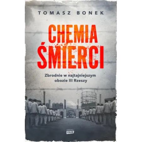 CHEMIA ŚMIERCI. ZBRODNIE W NAJTAJNIEJSZYM OBOZIE III RZESZY - Znak