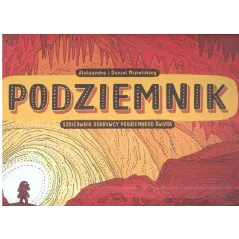 PODZIEMNIK SZKICOWNIK ODKRYWCY PODZIEMNEGO ŚWIATA Daniel Mizieliński, Aleksandra Mizielińska - Dwie Siostry