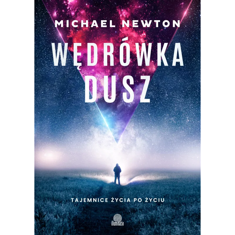 WĘDRÓWKA DUSZ. TAJEMNICE ŻYCIA PO ŻYCIU Michael Newton - Illuminatio