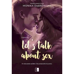 Lets Talk About Sex. Emotions. Tom 1 Monika Dąbrowska