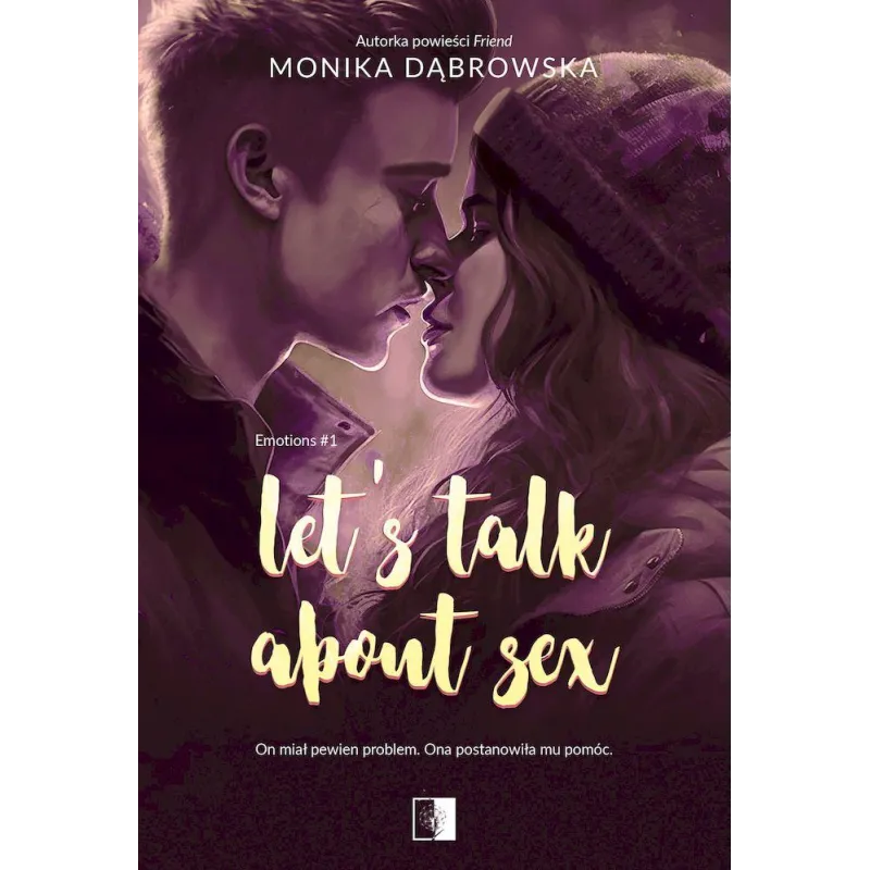 Lets Talk About Sex. Emotions. Tom 1 Monika Dąbrowska