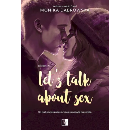 Lets Talk About Sex. Emotions. Tom 1 Monika Dąbrowska
