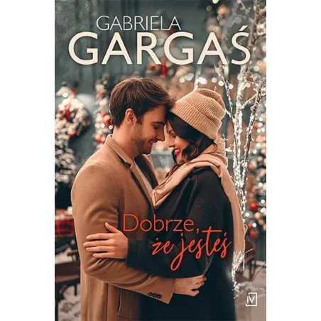 DOBRZE, ŻE JESTEŚ Gabriela Gargaś - Czwarta Strona