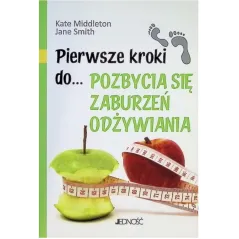PIERWSZE KROKI DO POZBYCIA SIĘ ZABURZEŃ ODŻYWIANIA