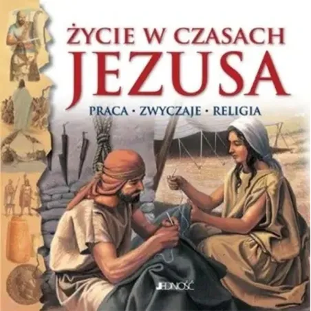 ŻYCIE W CZASACH JEZUSA. PRACA - ZWYCZAJE - RELIGIA