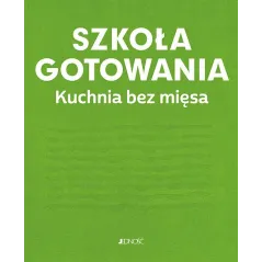 SZKOŁA GOTOWANIA. KUCHNIA BEZ MIĘSA