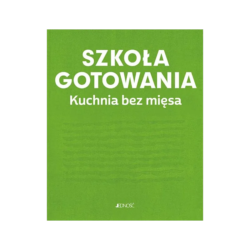 SZKOŁA GOTOWANIA. KUCHNIA BEZ MIĘSA