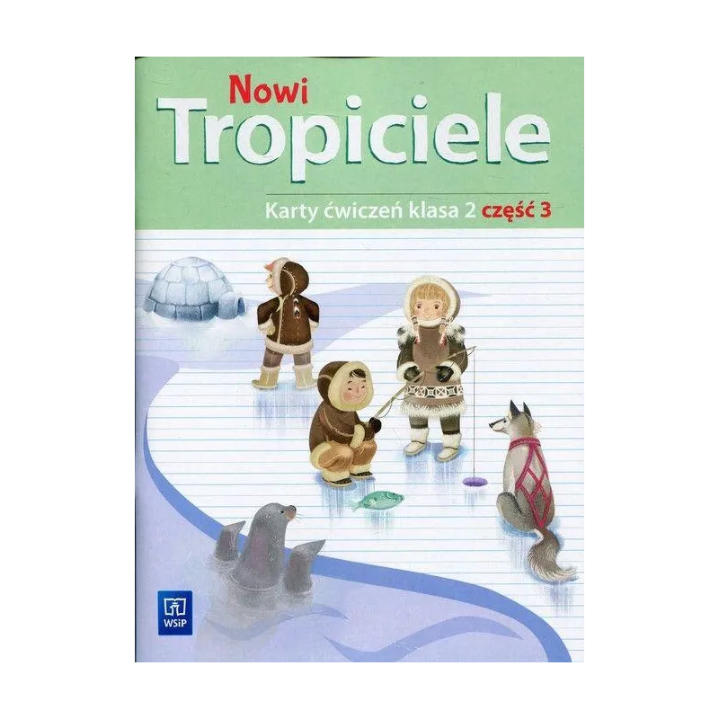 NOWI TROPICIELE KARTY ĆWICZEŃ KLASA 2 CZĘŚĆ 3 EDUKACJA WCZESNOSZKOLNA 168773 - 