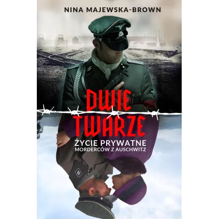 Dwie Twarze. Życie Prywatne Morderców Z Auschwitz